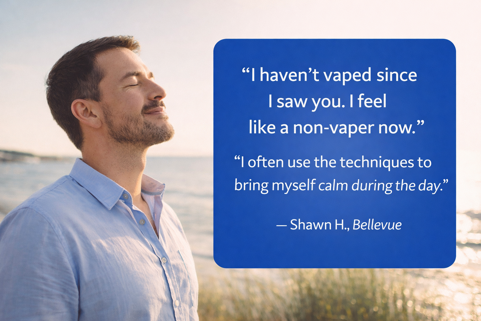 Client testimonial image about quitting vaping and hypnotherapy success, featuring relaxed man outdoors and quote from Shawn H., Bellevue